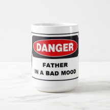 Lg. Mug, Danger, Father in Bad Mood!
