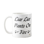 Liar Liar Pants On Fire Tongue Smile Coffee Mug