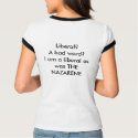 Liberal? A bad word? t-shirts