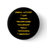 Liberal Activist* Liar*deniar*brainwashed*malig... Buttons