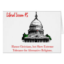 Liberal Lesson 5.	Harass Christians Card