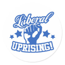 Liberal Uprising! Round Sticker