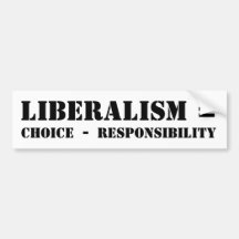 LIBERALISM = CHOICE  -  RESPONSIBILITY BUMPER STICKER