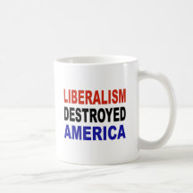 LIBERALISM DESTROYED AMERICA MUG