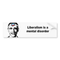 Liberalism is a mental disorder bumper stickers
