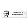 Liberalism is a mental disorder bumper stickers