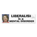 Liberalism is a Mental Disorder bumper stickers