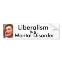 Liberalism is a Mental Disorder bumper stickers