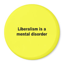 Liberalism is a mental disorder fridge magnet