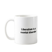Liberalism is a mental disorder coffee mug