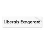 Liberals Exagerate Bumper Stickers