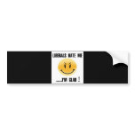 LIBERALS HATE ME bumper stickers
