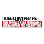 Liberals Love Poor People Bumper Sticker bumper stickers