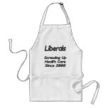 Liberals Screwing Up Health Care Since 2009 aprons