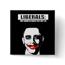 LIBERALS - THEY KNOW SO MUCH THAT ISNT SO PIN