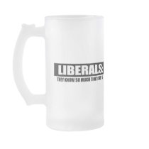LIBERALS - THEY KNOW SO MUCH THAT ISNT SO MUG