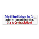 Liberals, Troops and Illegal Aliens (bumper) bumper stickers