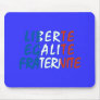 Liberte Egalite Fraternite Products Mouse Pad