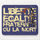 Liberte Egalite Fraternite: The French Revolution mousepads