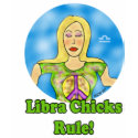 Libra Chicks Rule! t-shirts