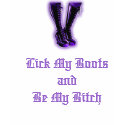 Lick My Boots and Be My Bitch t-shirts