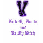 Lick My Boots and Be My Bitch t-shirts