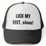 LICK MY FEET, slave! Hat