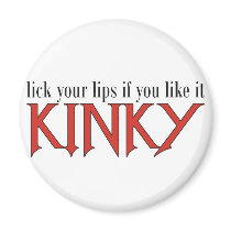 Lick Your Lips if you Like it Kinky Magnet