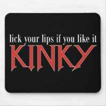 Lick Your Lips if you Like it Kinky Mouse Pads