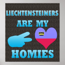 Liechtensteiners are my Homies Poster