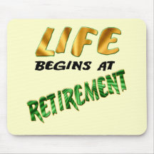 Life Begins At Retirement Gifts and T-shirts Mouse Pad