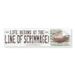 Life Begins At The Line Of Scrimmage! Bumpersticke
