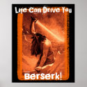 Life Can Drive You Berserk! posters