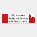 LIFE FUNNY SAYINGS SHORT SMILE WHILE YOU STILL BUMPER STICKER