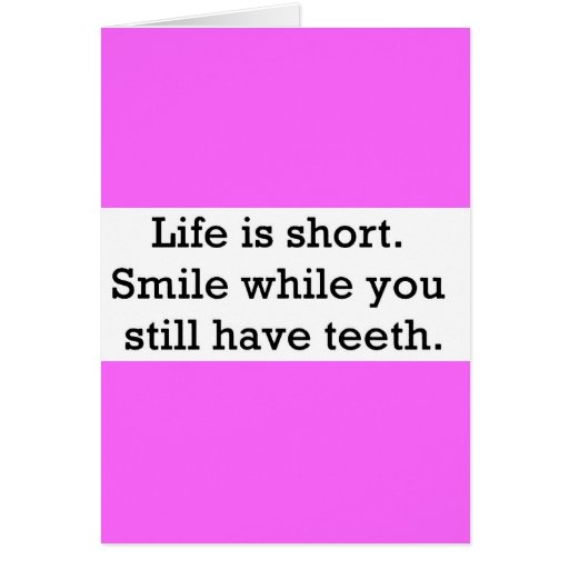 LIFE FUNNY SAYINGS SHORT SMILE WHILE YOU STILL GREETING CARD