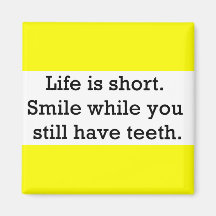 LIFE FUNNY SAYINGS SHORT SMILE WHILE YOU STILL MAGNETS