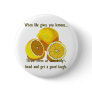 Life Gives You Lemons Humour Pins