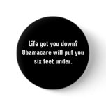 Life got you down?Obamacare will put you six fe... Button