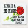 Life Is A Bed Of Roses Watch Out For The Pricks Mouse Pad
