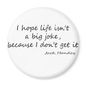 Life is a Big Joke quote magnets