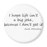 Life is a Big Joke quote magnets