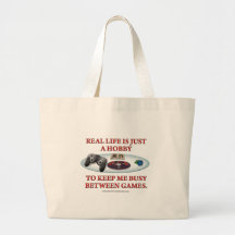 Life is a Hobby Between Games Tote Bags