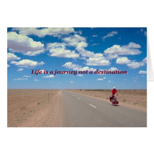 Life is a journey, not a destination greeting card Zazzle