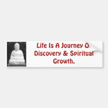 Life Is A Journey Of Discovery & Spiritual Growth. Bumper Stickers