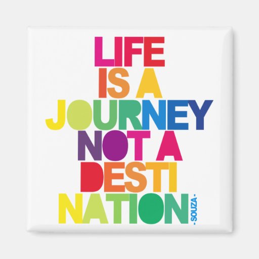 Life Is A Jurney Refrigerator Magnets