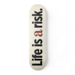 Life is a risk skateboards