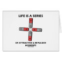Life Is A Series Of Attractive & Repulsive Moments cards