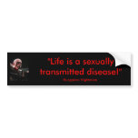 "Life is a sexually transmitted disease" sticker