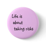 Life is about taking risks pink pin buttons
