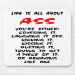 Life Is All About ASS mousepads